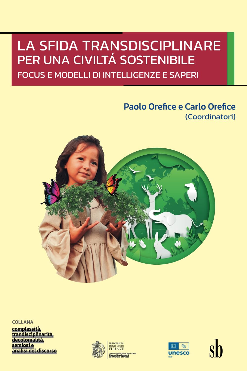 La Sfida Transdisciplinare per Una Civilt&aacute; Sostenibile: Focus E Modelli Di Intelligenze E Saperi