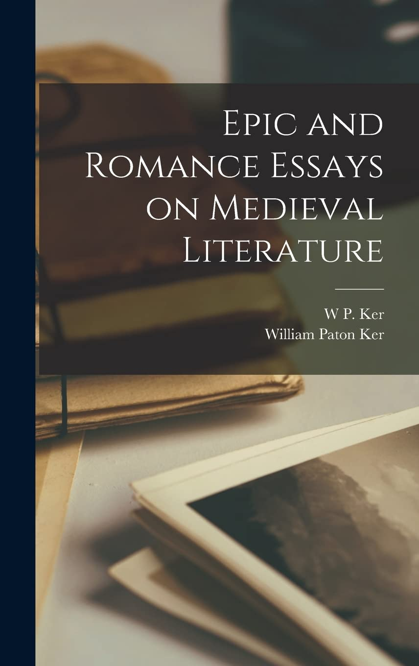 Epic and Romance: Essays on Medieval Literature