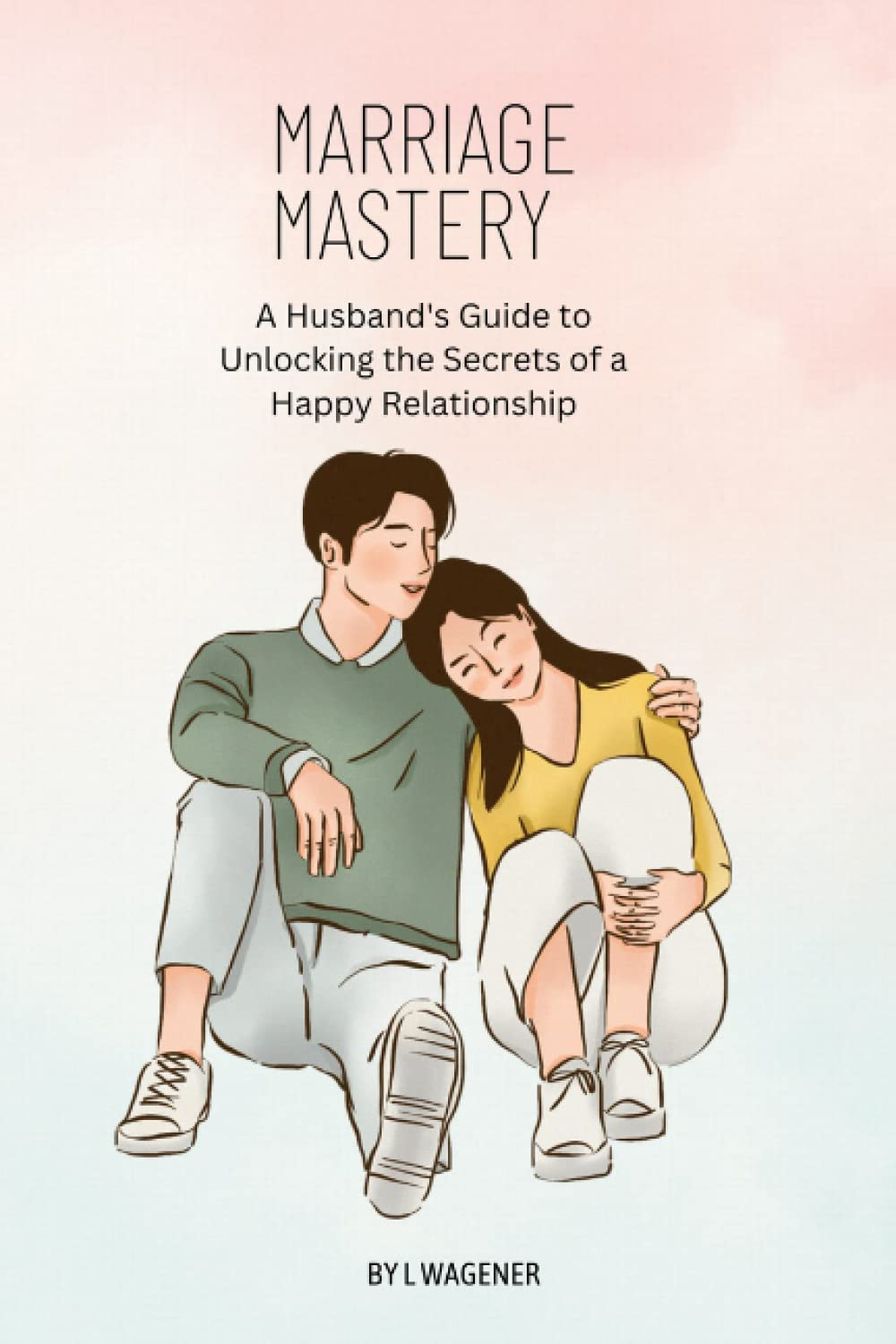 Marriage Mastery: a Husband'S Guide to Unlocking the Secrets of a Happy Relationship image number 1