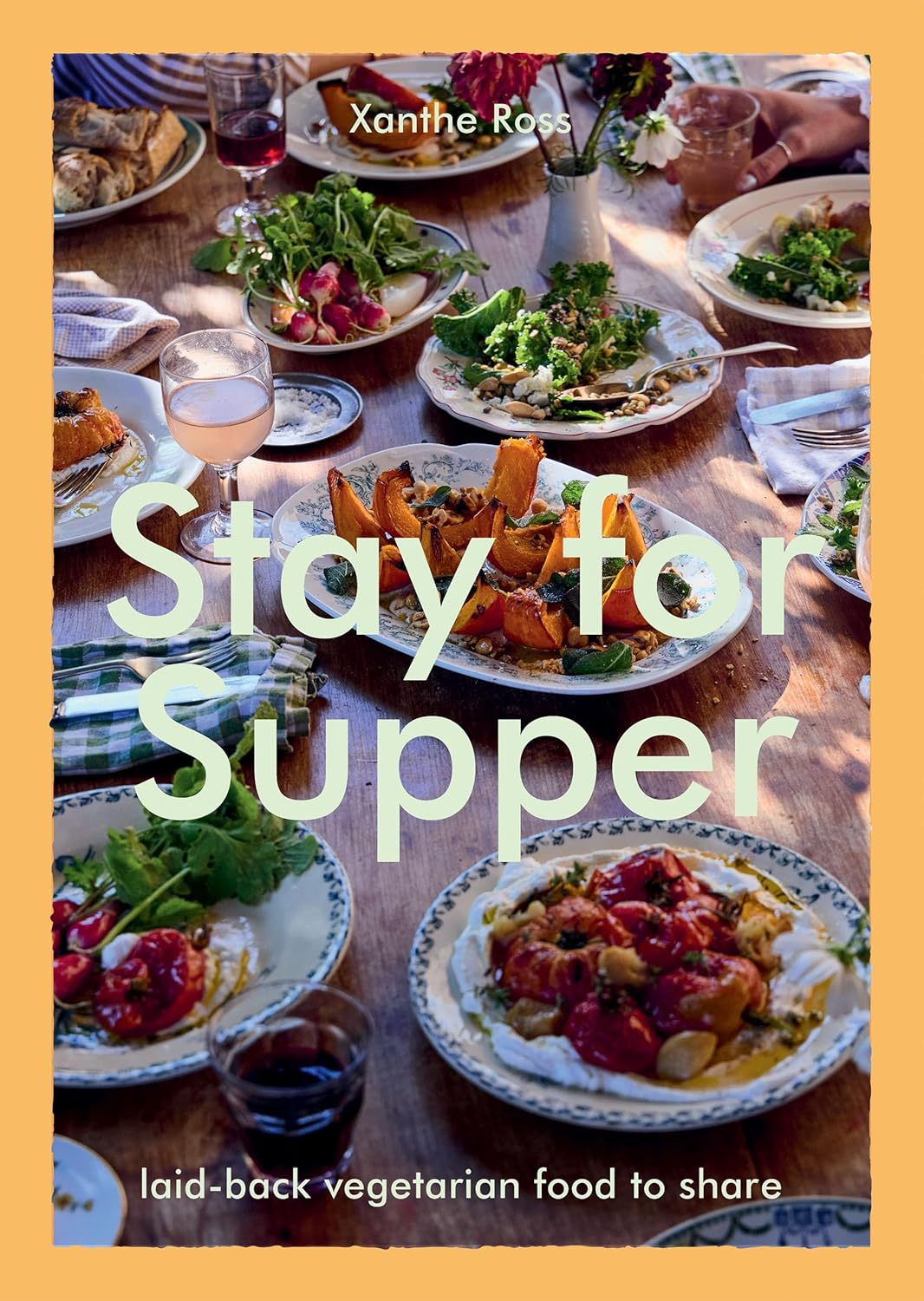 Stay for Supper: Laid-Back Vegetarian Food to Share