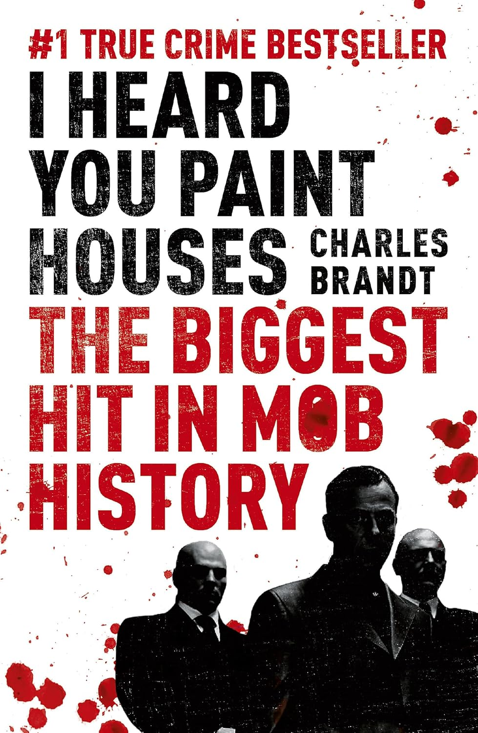 I Heard You Paint Houses: Now Filmed as the Irishman Directed by Martin Scorsese