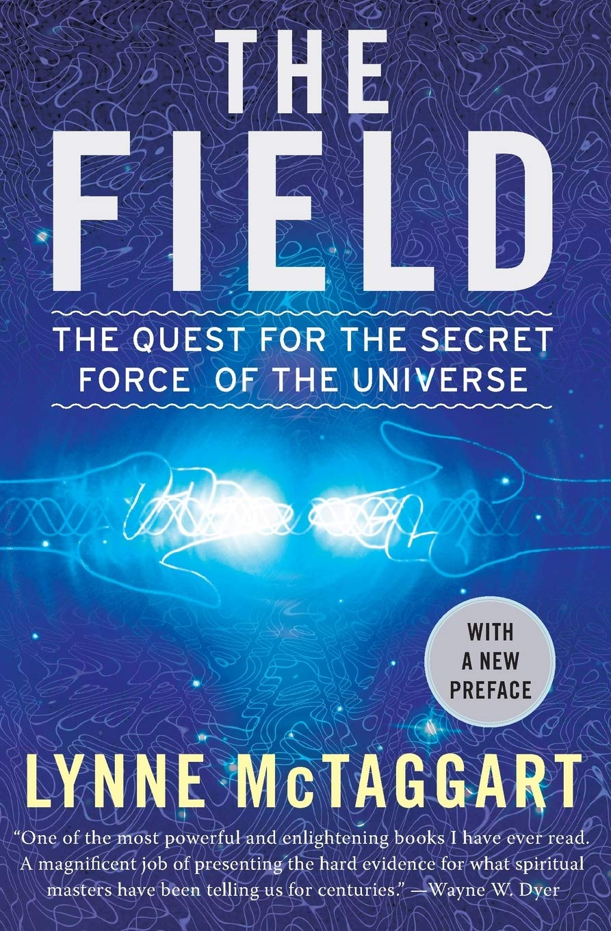 The Field: the Quest for the Secret Force of the Universe