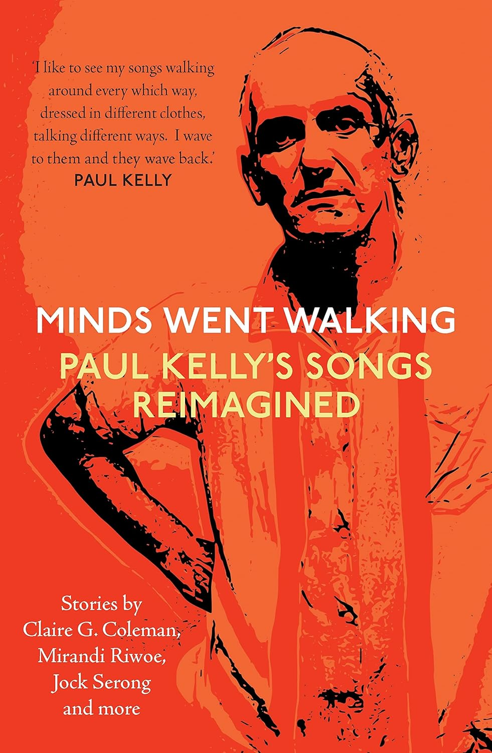 Minds Went Walking: Paul Kelly'S Songs Reimagined
