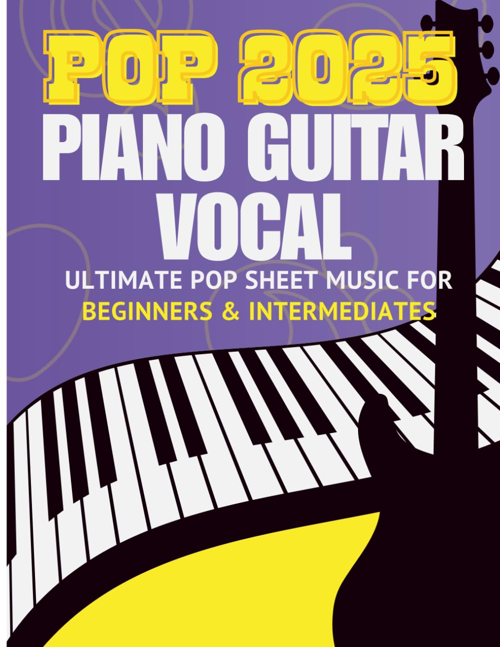 Ultimate Pop Sheet Music Collection 2025: Full Songs for Piano, Guitar & Vocal for Beginners and Intermediates image number 1