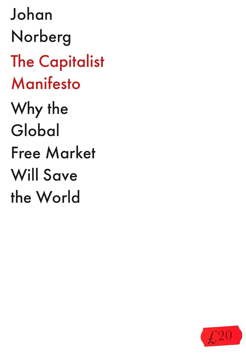 The Capitalist Manifesto: Why the Global Free Market Will save the World image number 1