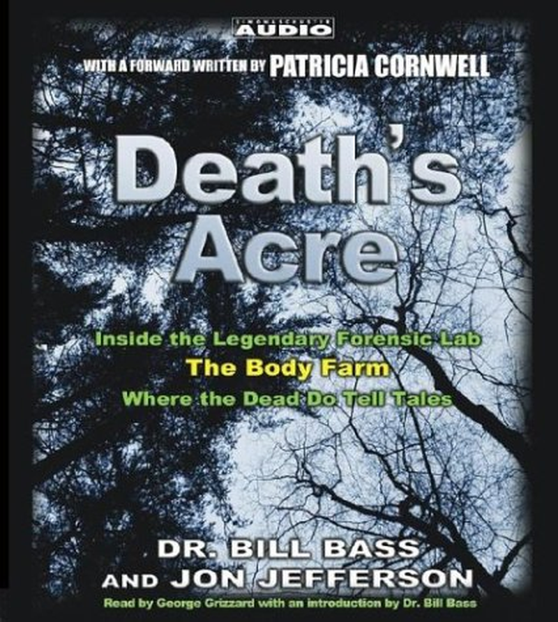 Death'S Acre: inside the Legendary Forensic Lab the Body Farm Where the Dead Do Tell Tales image number 2
