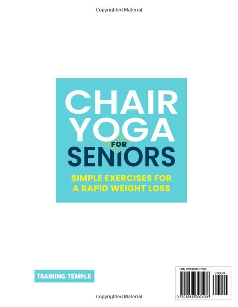 Chair Yoga for Seniors: Simple Exercises for a Rapid Weight Loss: the Definitive Guide to Improve Your Posture, Balance and Achieve a Healtier and Younger Body in Few Minutes per Day image number 1