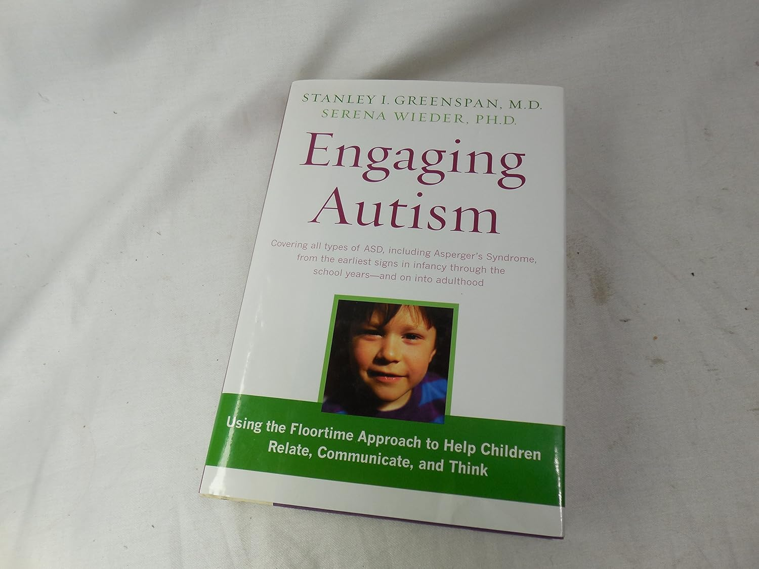 Engaging Autism: Using the Floortime Approach to Help Children Relate, Communicate, and Think
