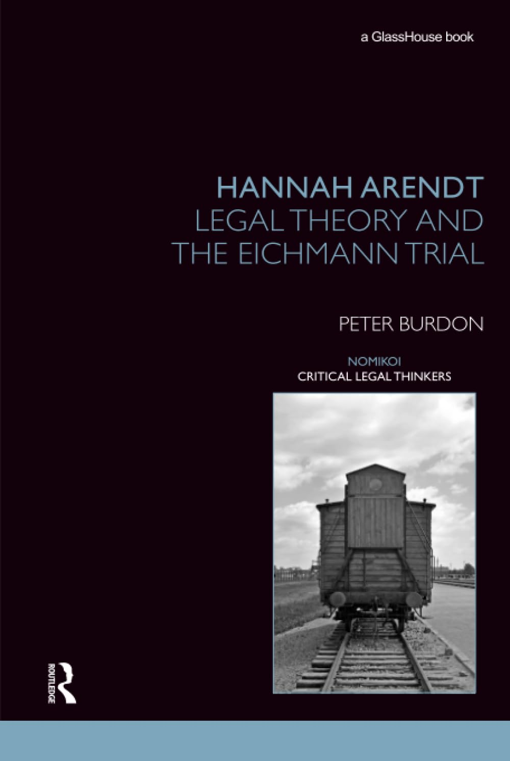 Hannah Arendt: Legal Theory and the Eichmann Trial