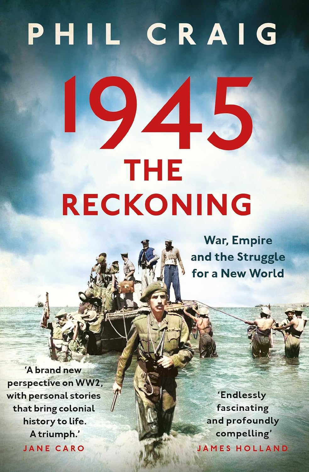 1945: the Reckoning: War, Empire and the Struggle for a New World