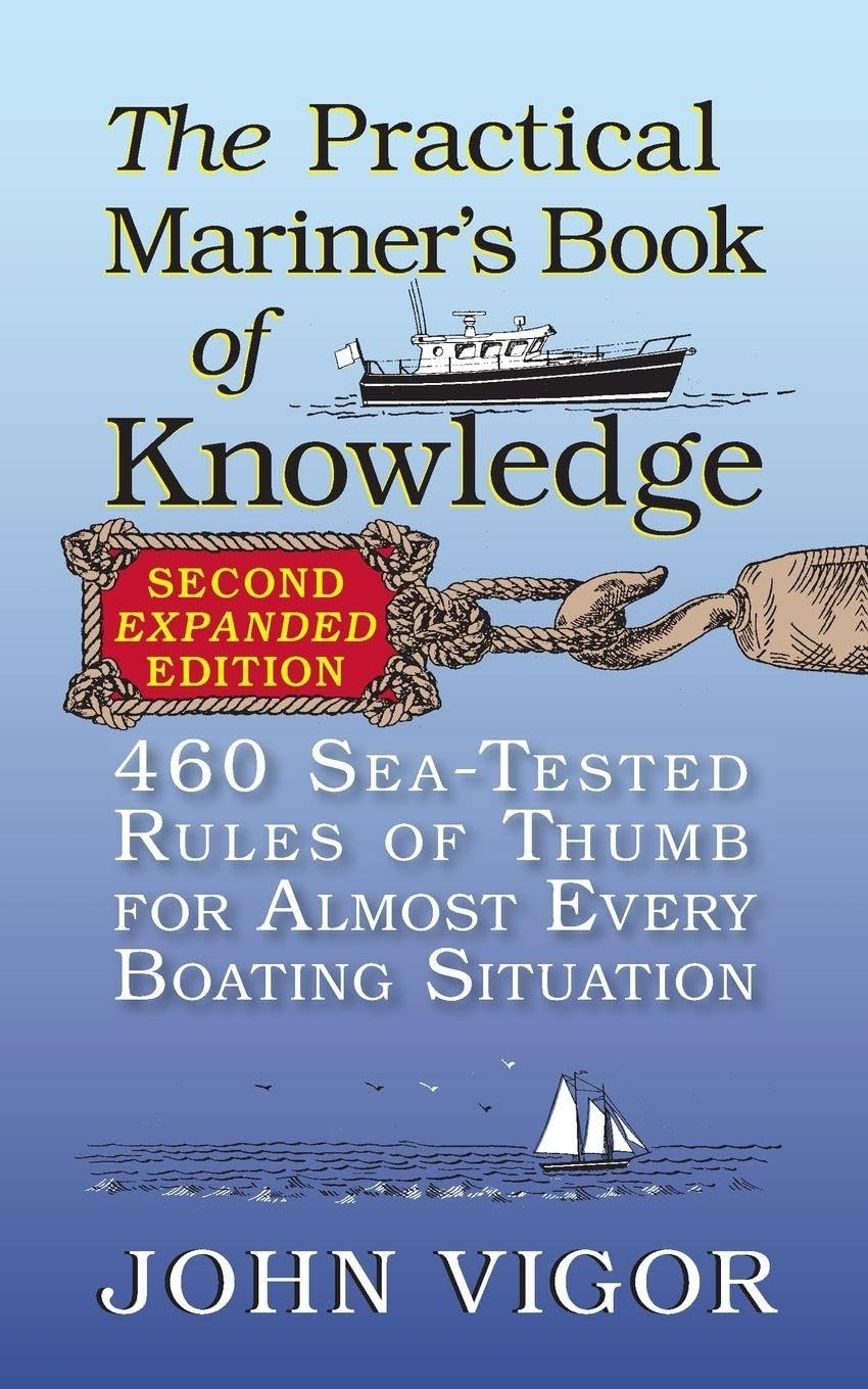 The Practical Mariner'S Book of Knowledge, 2Nd Edition: 460 Sea-Tested Rules of Thumb for Almost Every Boating Situation
