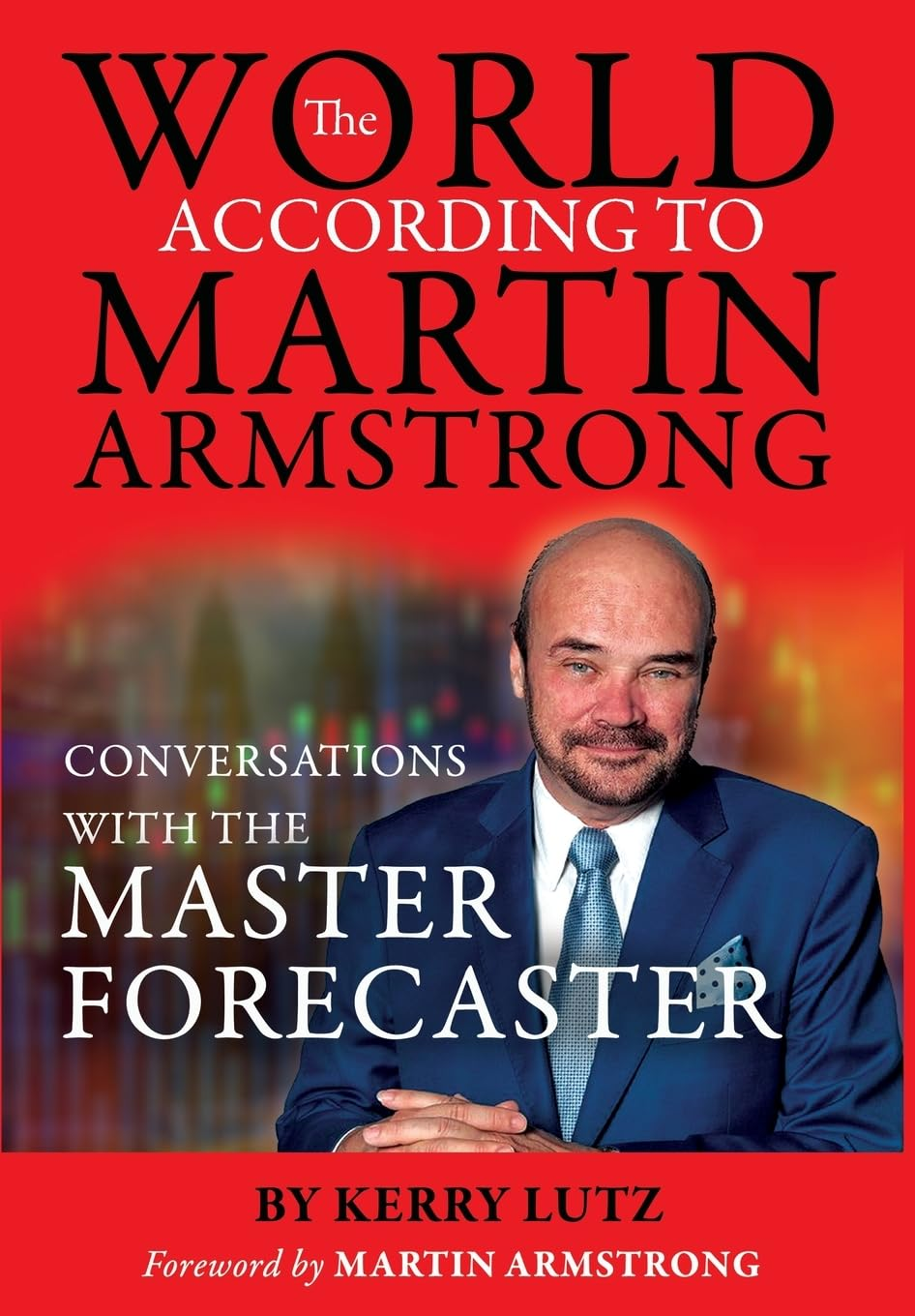 The World According to Martin Armstrong: Conversations with the Master Forecaster image number 1