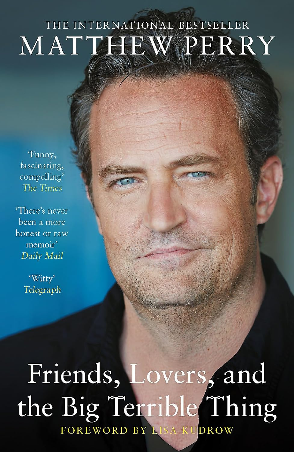 Friends, Lovers and the Big Terrible Thing: the Powerful Memoir from the Beloved Star of Friends