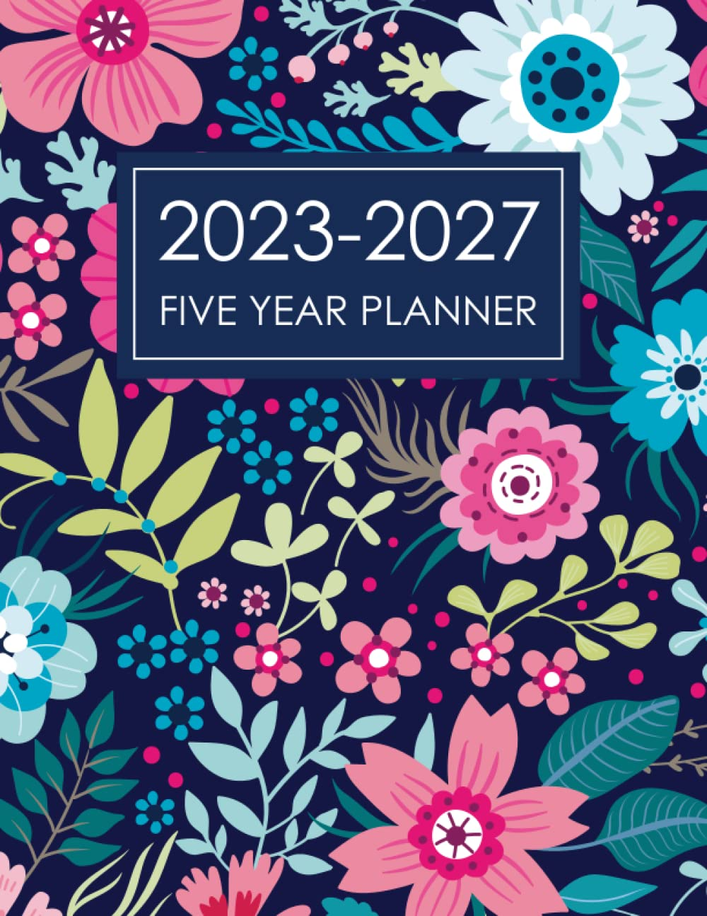 2023-2027 Five Year Planner: Beautiful Doodle Flower Cover | 60 Months Organizer and Planning, 5 Years Calendar and Schedule Ahead for Your Project or Personal Journal