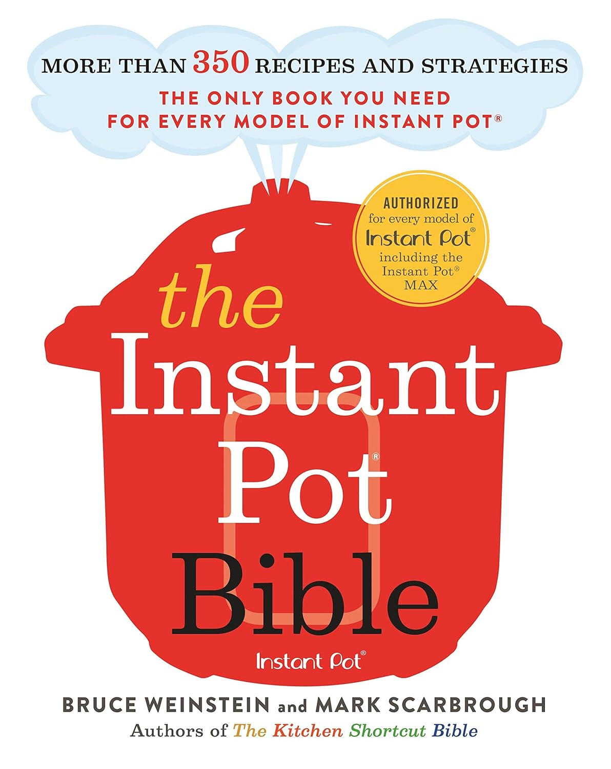 The Instant Pot Bible: the Only Book You Need for Every Model of Instant Pot with More than 350 Recipes image number 1