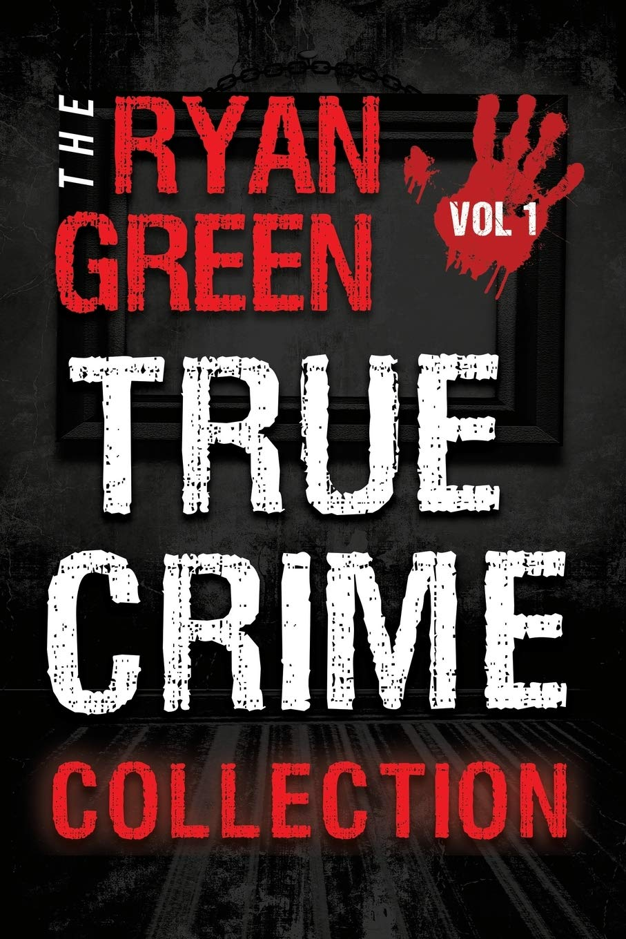 The Ryan Green True Crime Collection: Volume 1 image number 1