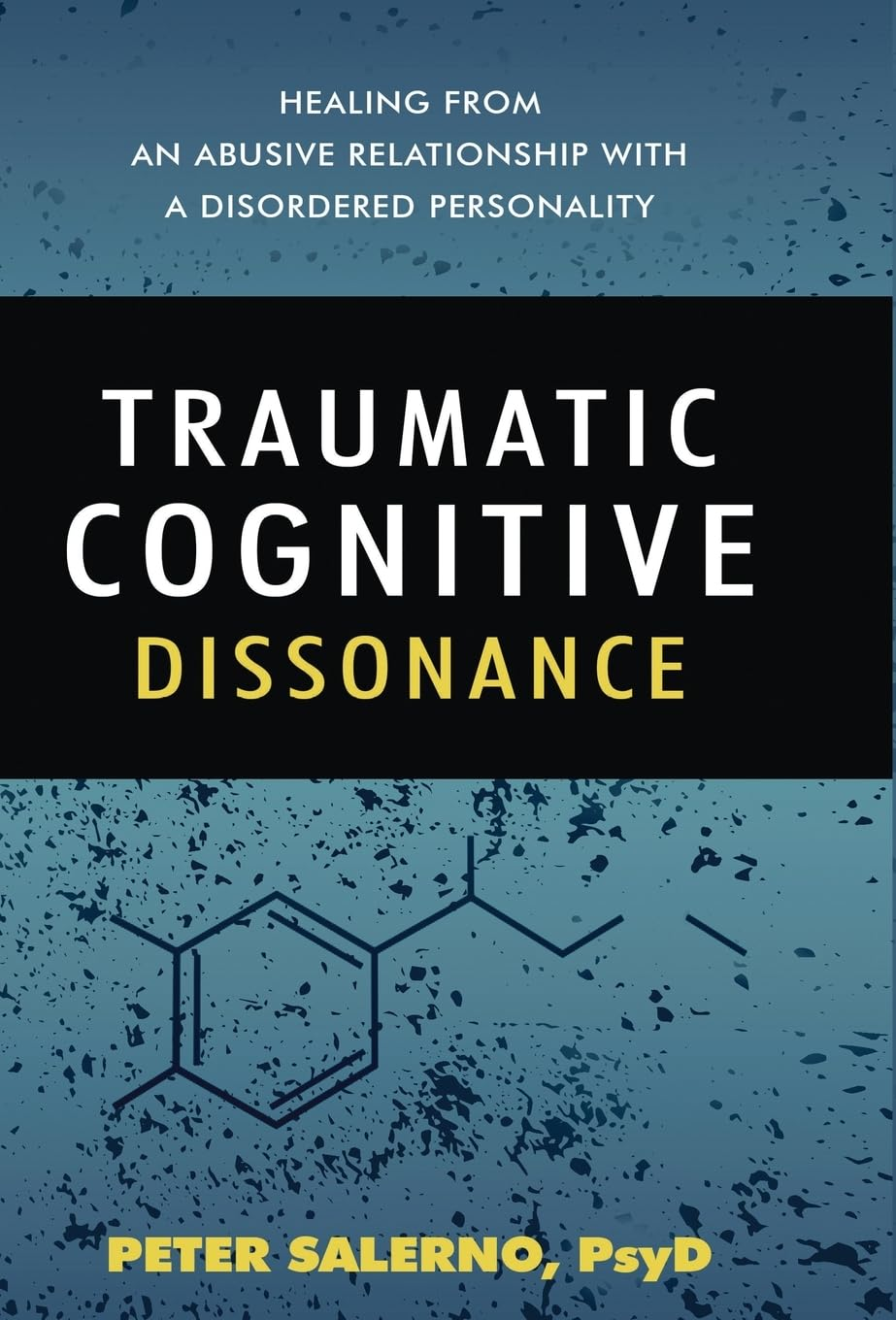 Traumatic Cognitive Dissonance: Healing from an Abusive Relationship with a Disordered Personality
