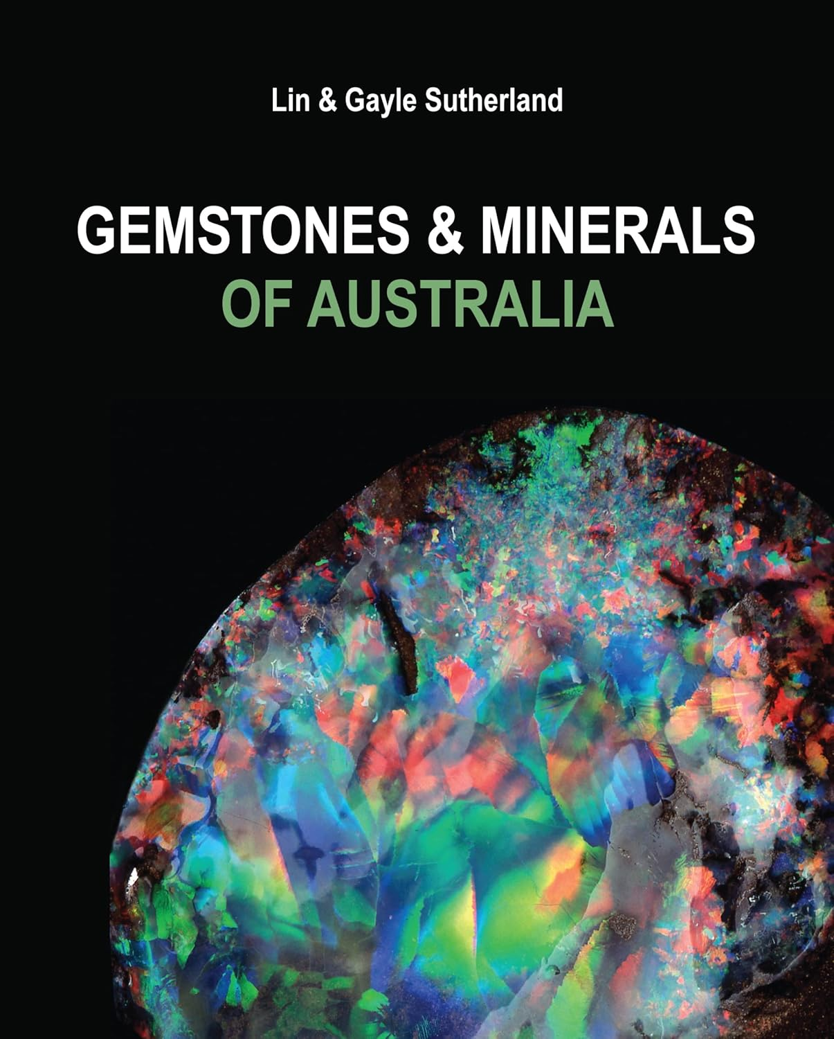 Gemstones and Minerals of Australia: Featuring over 300 Photos