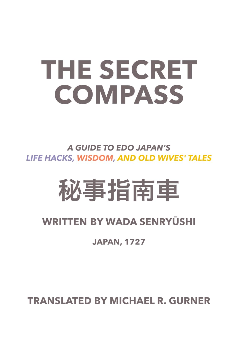 The Secret Compass, Japan, 1727: a Guide to Edo Japan'S Life Hacks, Wisdom, and Old Wives' Tales image number 1