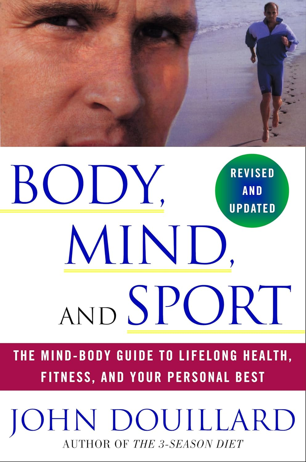 Body, Mind and Sport: the Mind-Body Guide to Lifelong Health, Fitness, and Your Personal Best