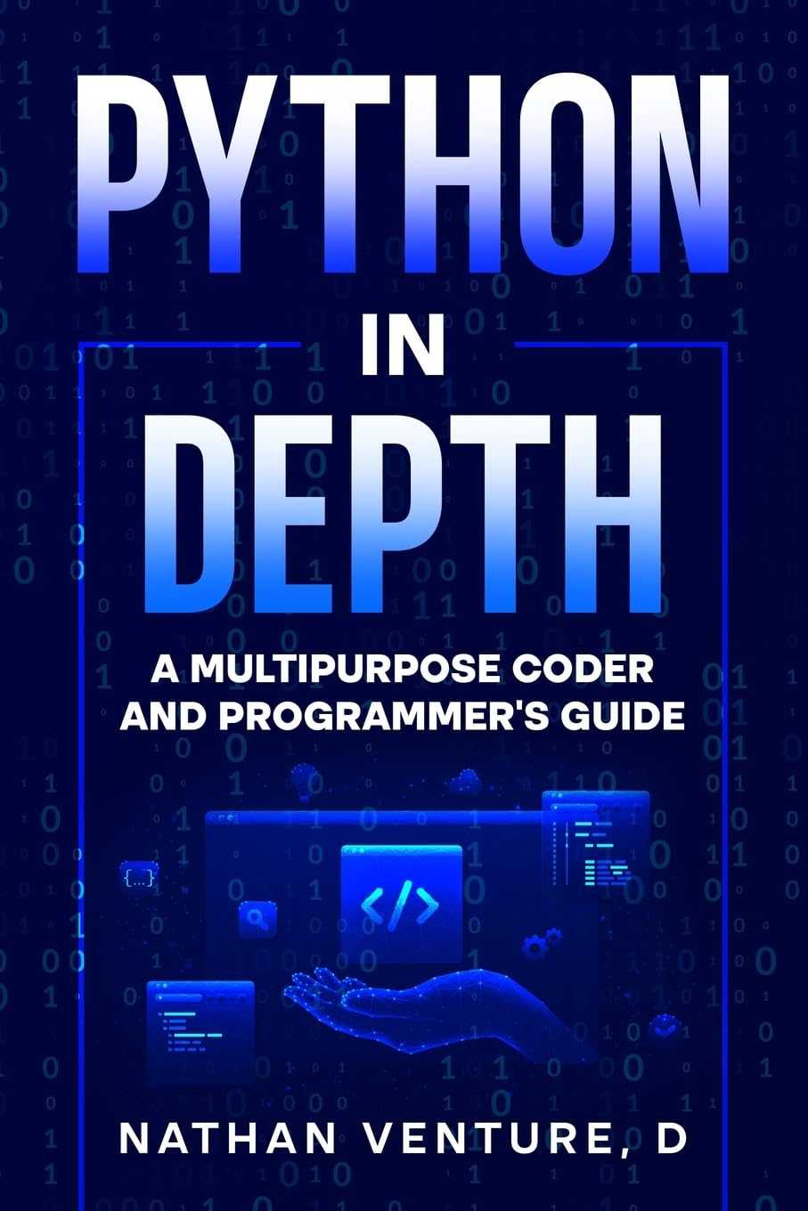 Python in Depth: a Multipurpose Coder and Programmer'S Guide