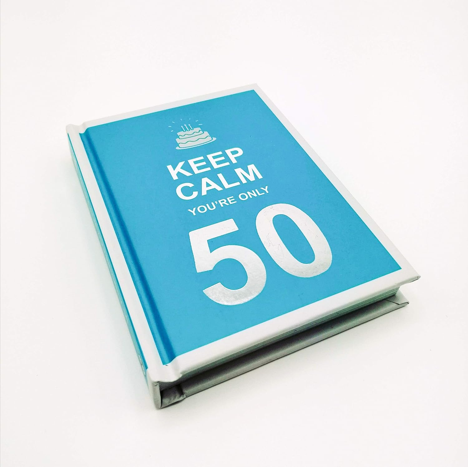 Keep Calm You'Re Only 50: Wise Words for a Big Birthday image number 4