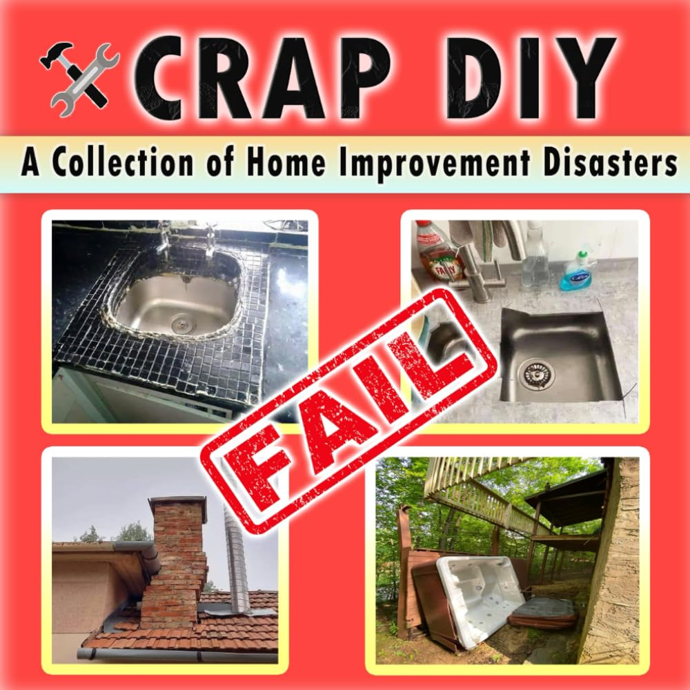 Crap DIY - a Collection of Home Improvement Disasters: Epic Renovation Fails and Hilariously Bad DIY Projects Caught on Camera image number 1