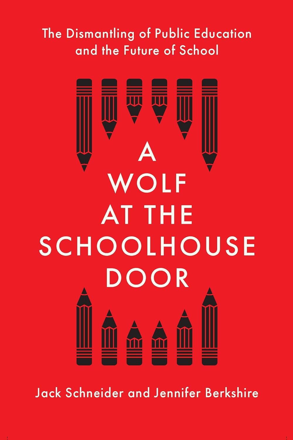 A Wolf at the Schoolhouse Door: the Dismantling of Public Education and the Future of School image number 1