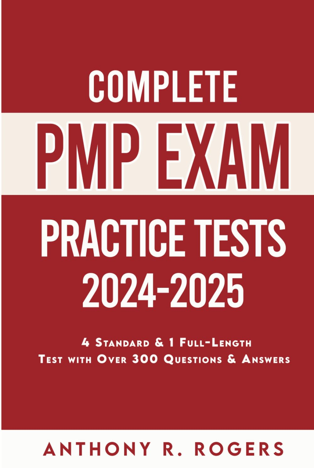 Complete PMP Exam Practice Test 2024-2025: 4 Standard Practice Tests 1 Full-Length Practice Test with over 300 Practice Questions & Answers image number 1
