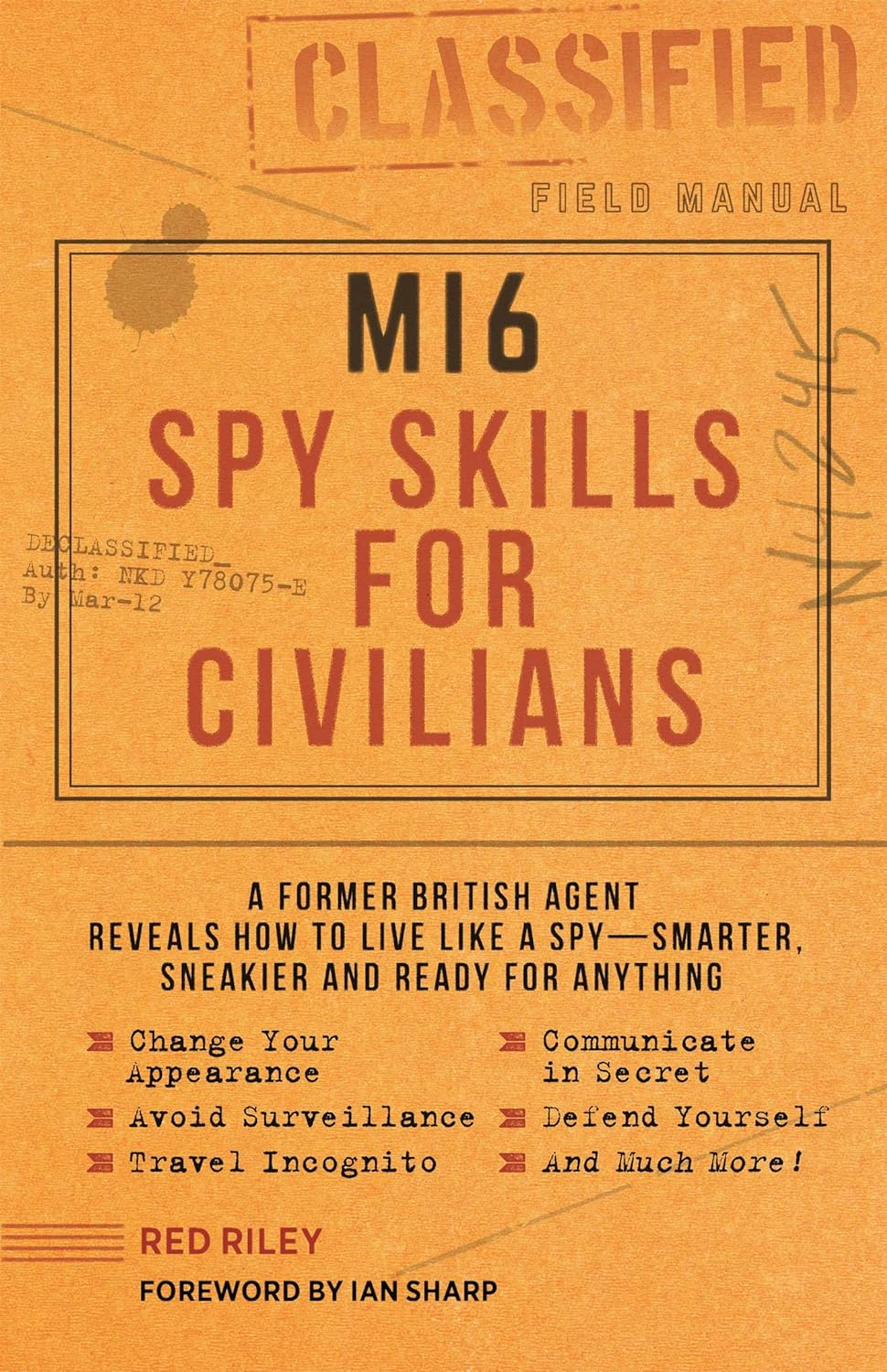 Mi6 Spy Skills for Civilians: a Real-Life Secret Agent Reveals How to Live Safer, Sneakier and Ready for Anything