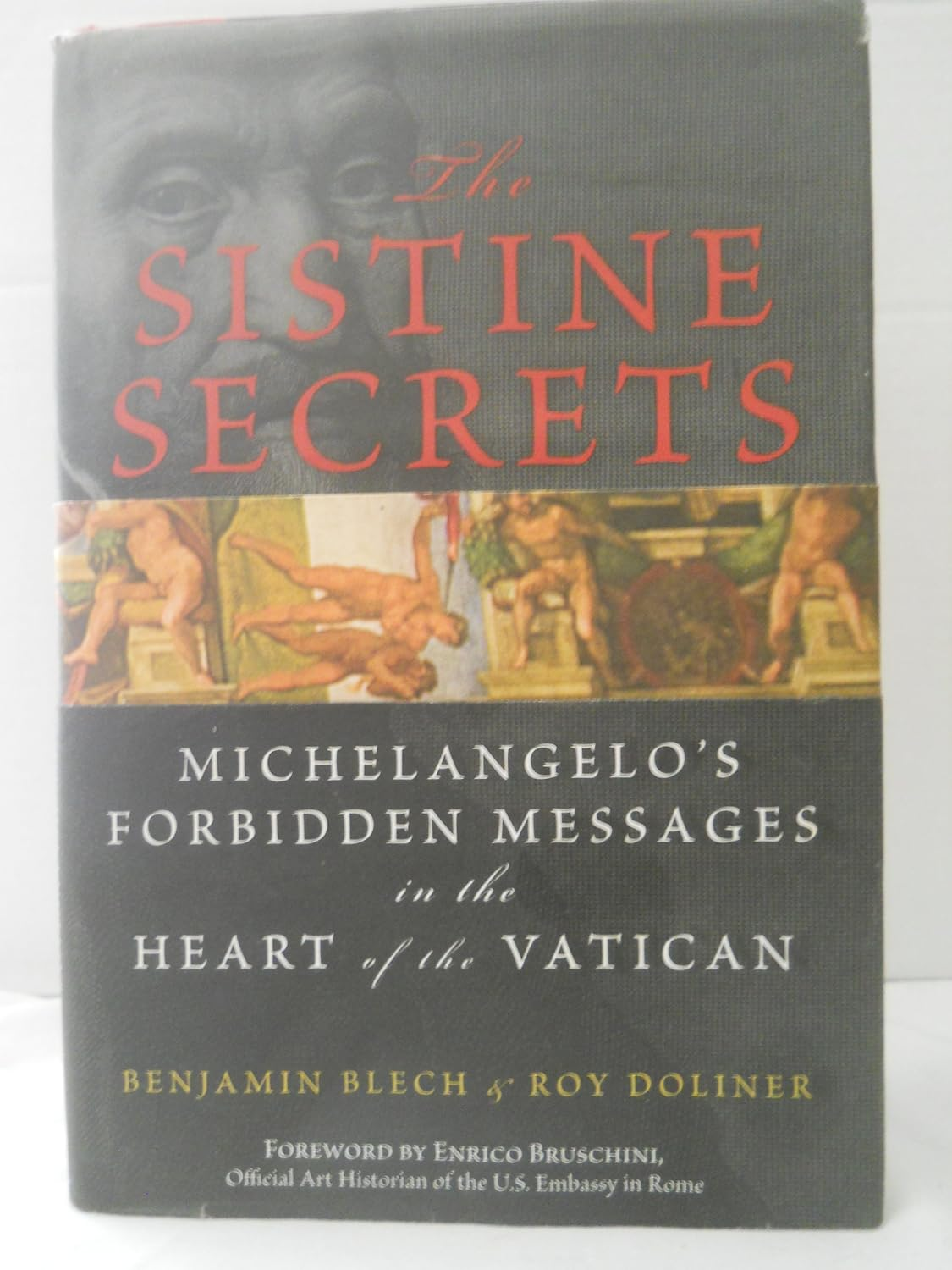 The Sistine Secrets: Michelangelo'S Forbidden Messages in the Heart of T He Vatican image number 1