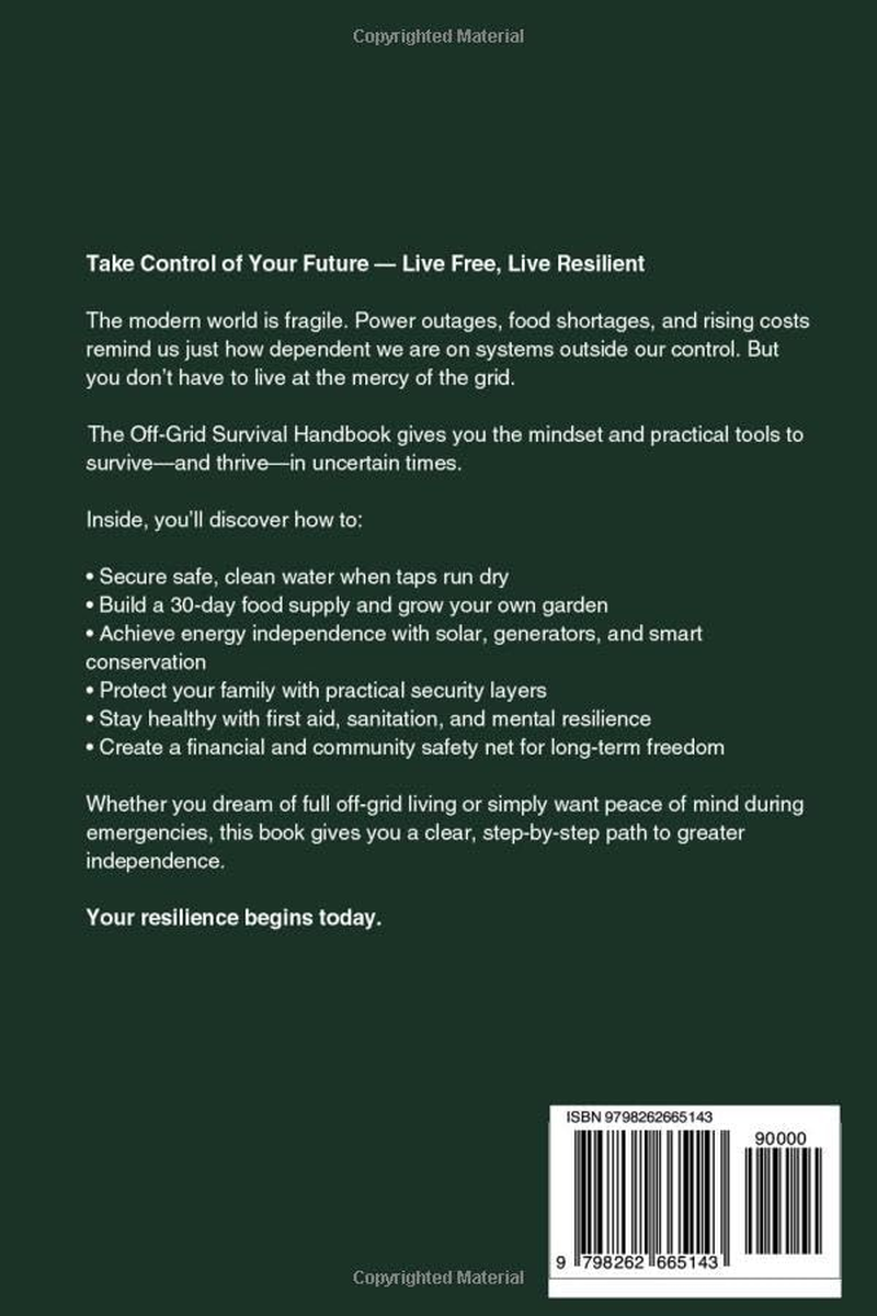 The Off-Grid Survival Handbook: Survive, Thrive, and Achieve True Freedom with Self-Sufficiency, Energy Independence, and Resilient Living image number 1