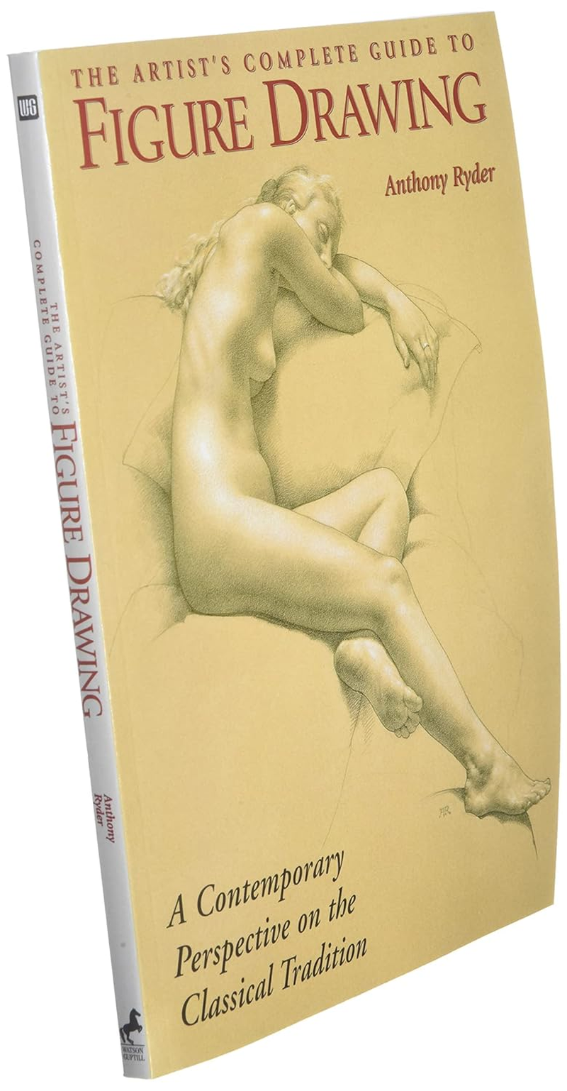 The Artist'S Complete Guide to Figure Drawing: a Contemporary Perspective on the Classical Tradition