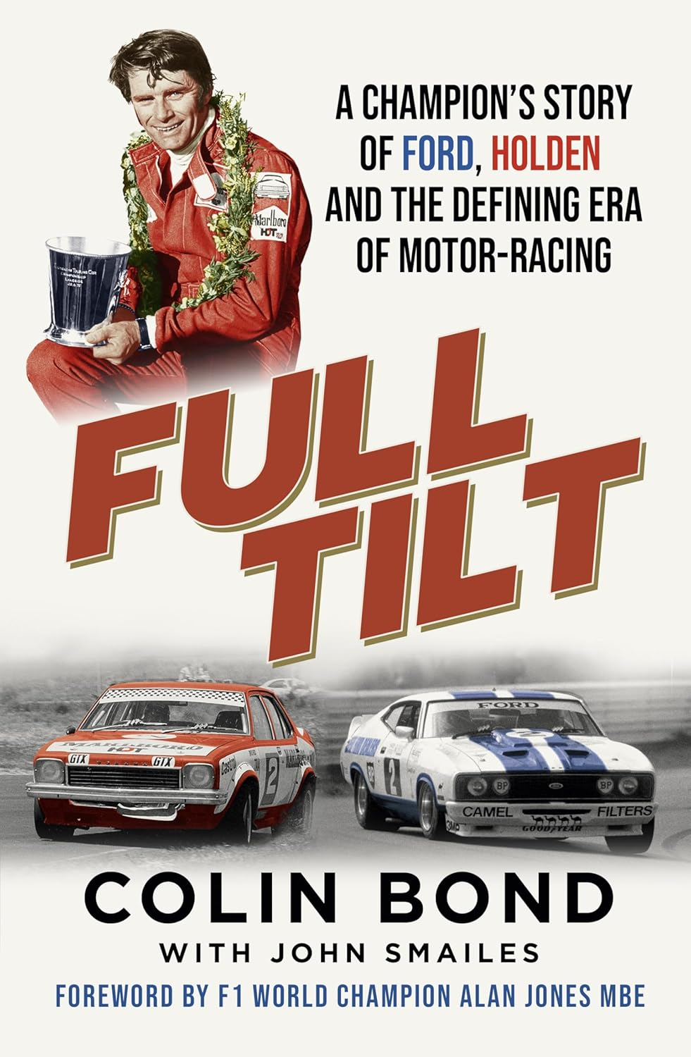Full Tilt: a Champion'S Story of Ford, Holden and the Defining Era of Motor-Racing