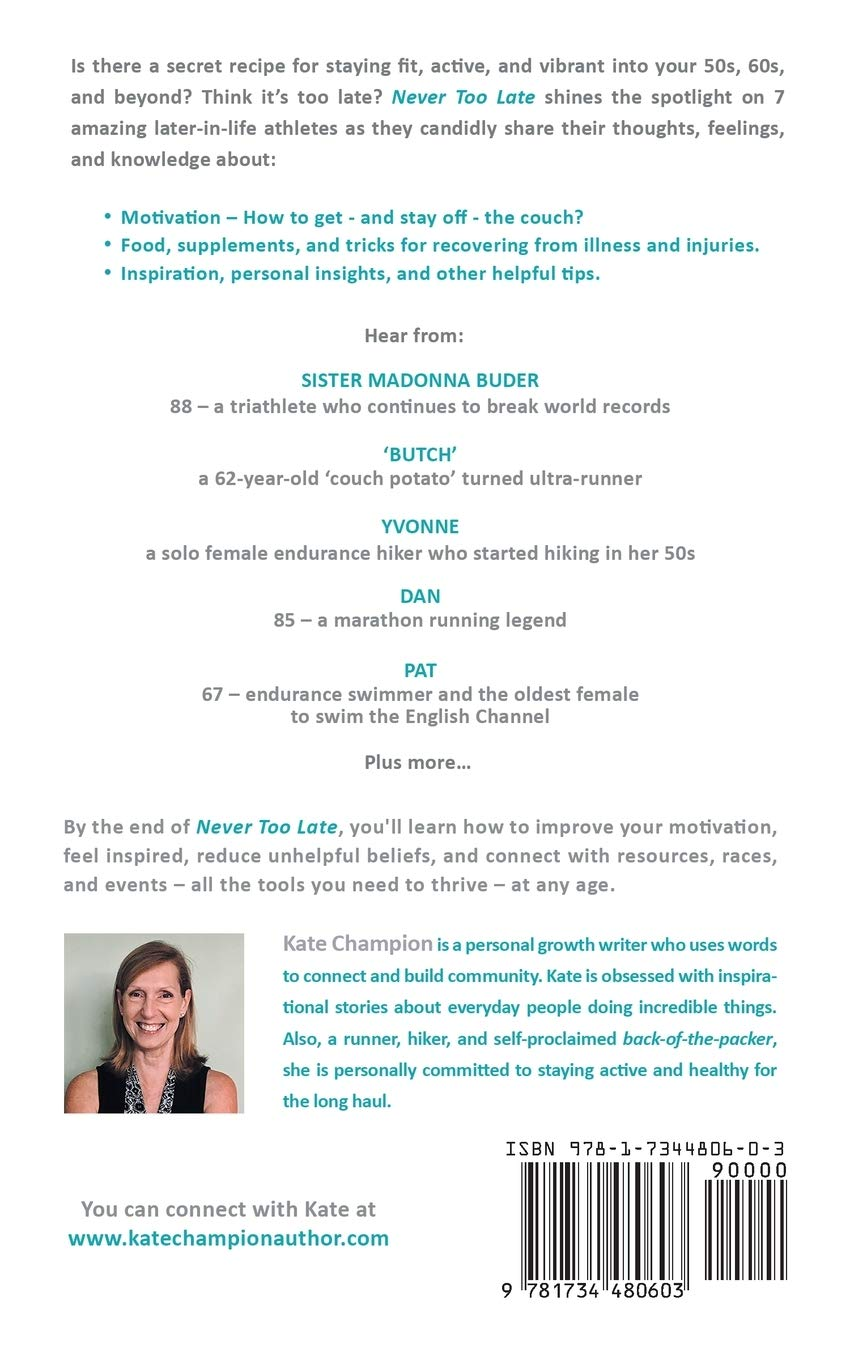 Never Too Late: Inspiration, Motivation, and Sage Advice from 7 Later-In-Life Athletes: Inspiration, Motivation, and Sage Advice from 7 Later-In-Life ... and Sage Advice from 7 Later-In-Life Athletes image number 1