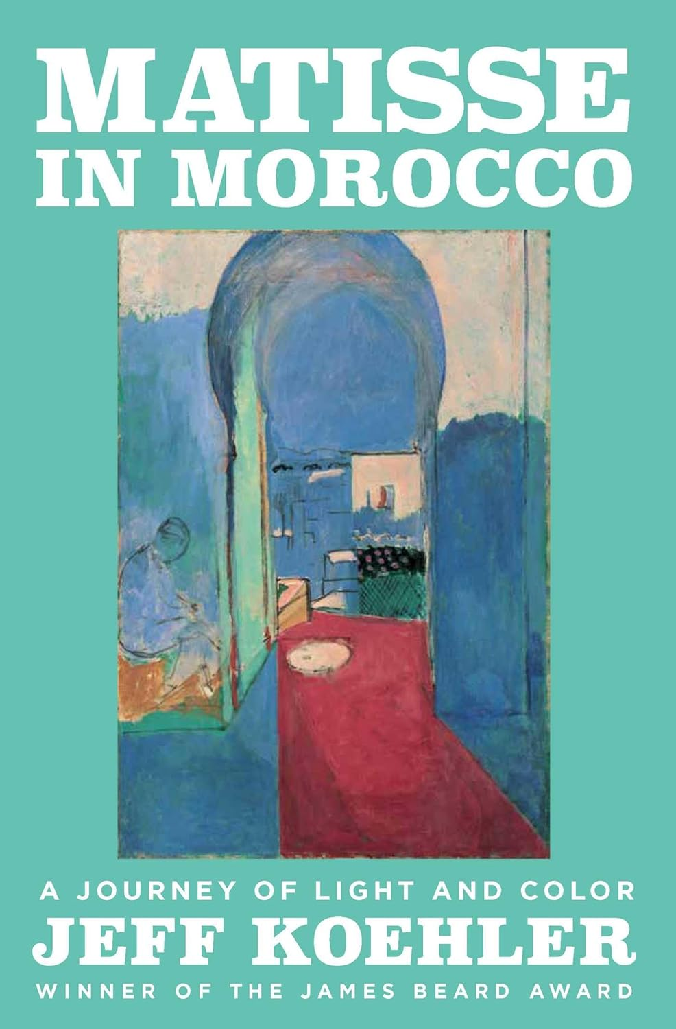 Matisse in Morocco: a Journey of Light and Color