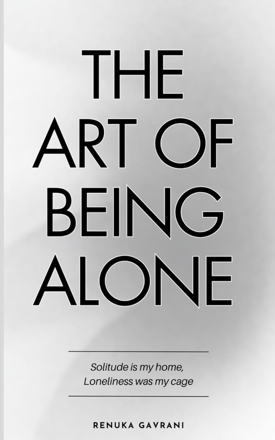 The Art of Being ALONE: Solitude Is My HOME, Loneliness Was My Cage image number 1