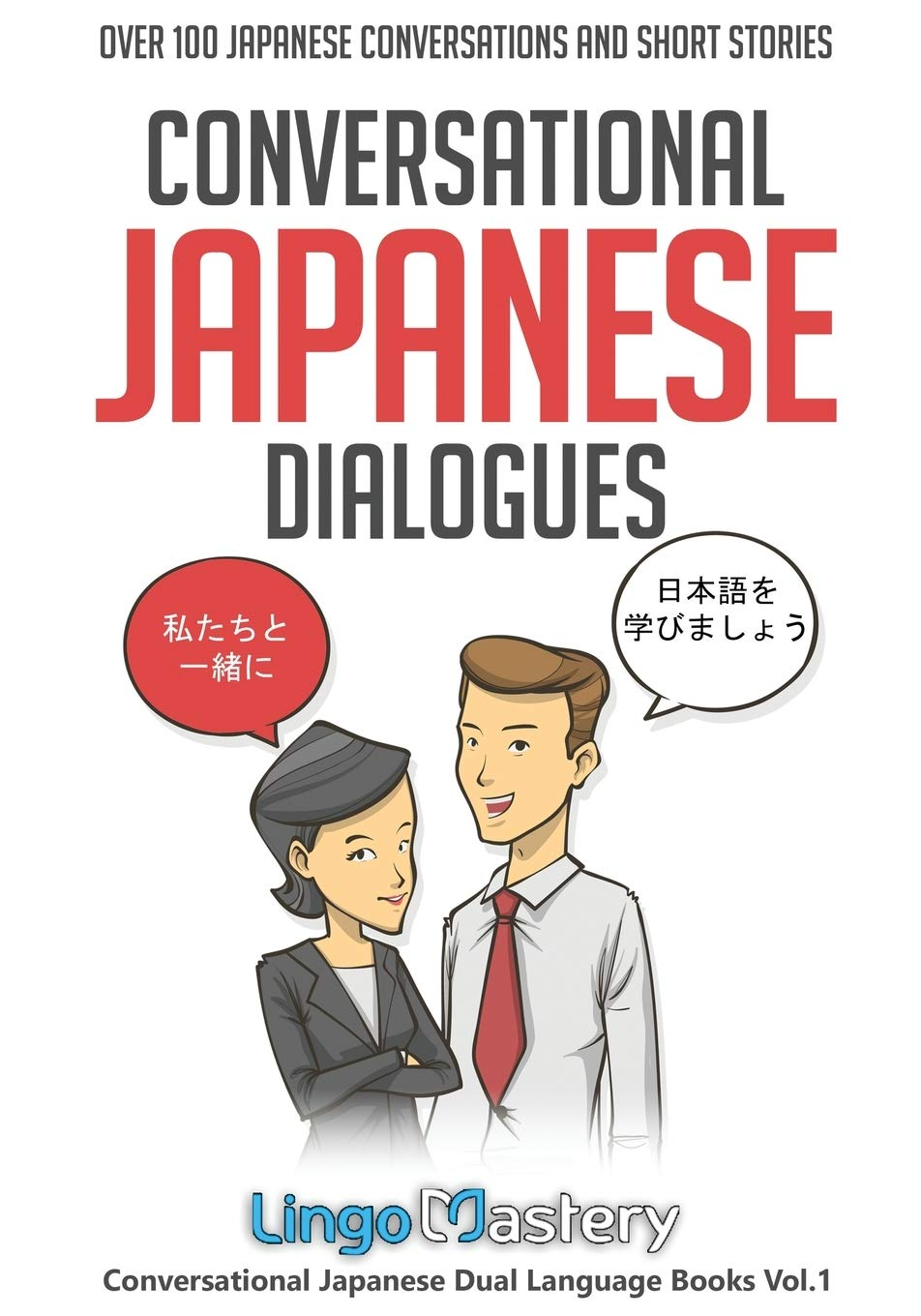 Conversational Japanese Dialogues: over 100 Japanese Conversations and Short Stories: 1