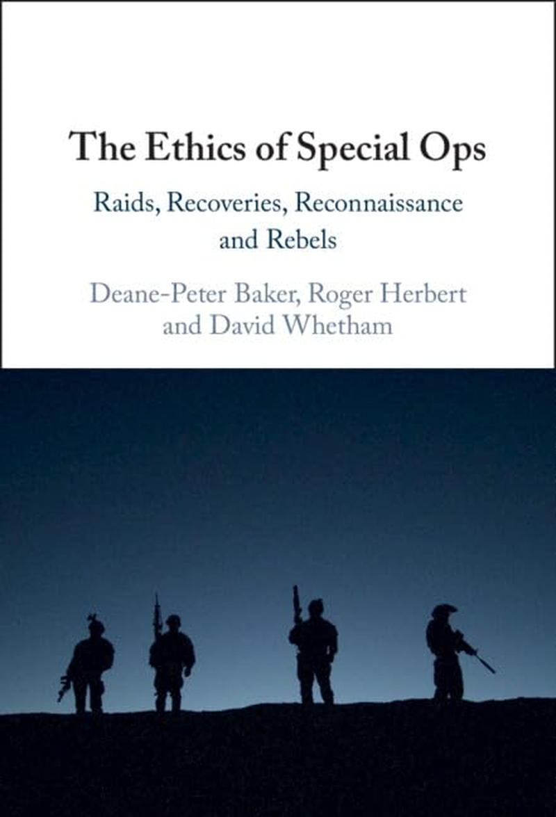 The Ethics of Special Ops: Raids, Recoveries, Reconnaissance, and Rebels