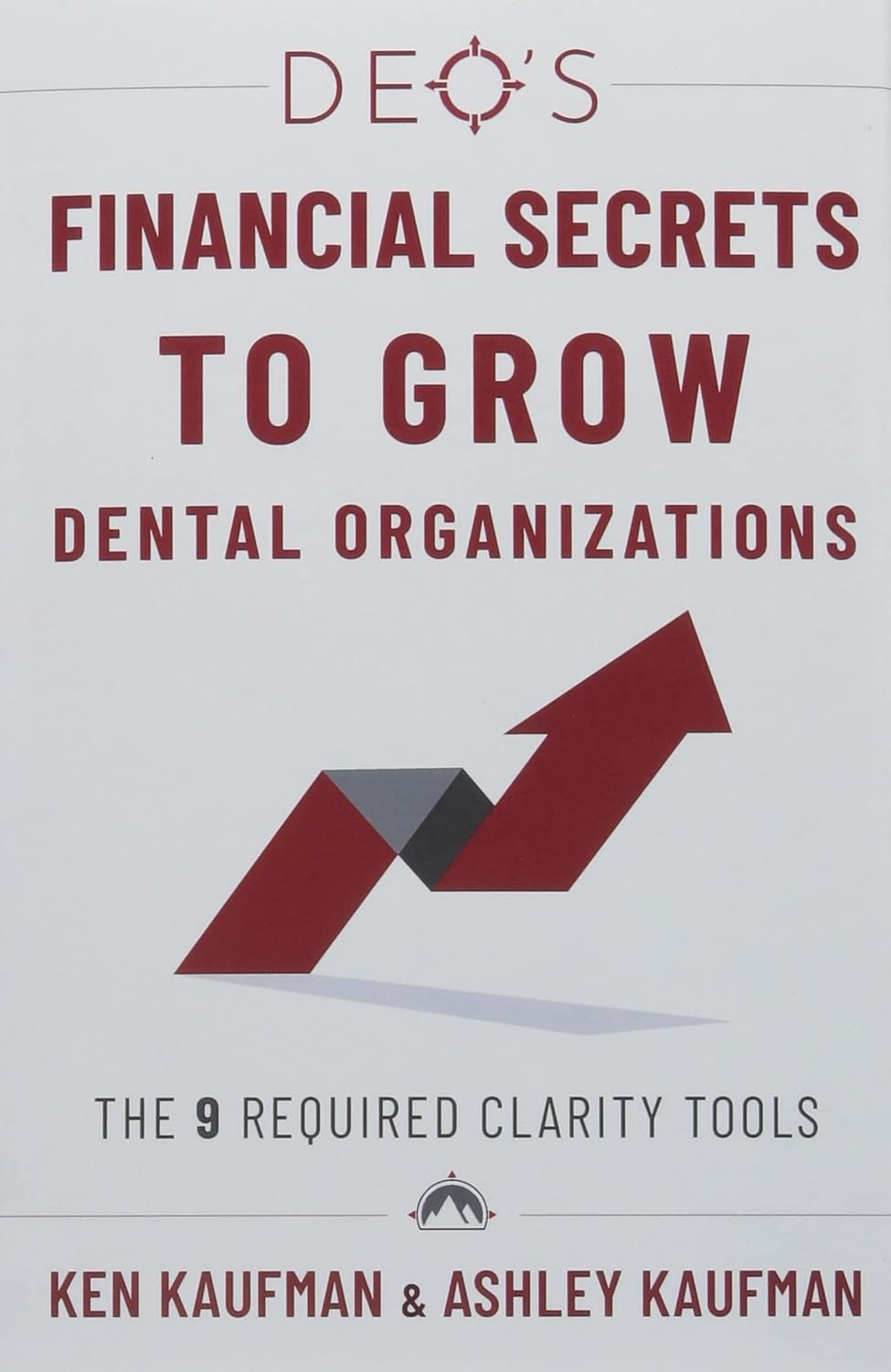 Deo'S Financial Secrets to Grow Dental Organizations: the 9 Required Clarity Tools image number 1