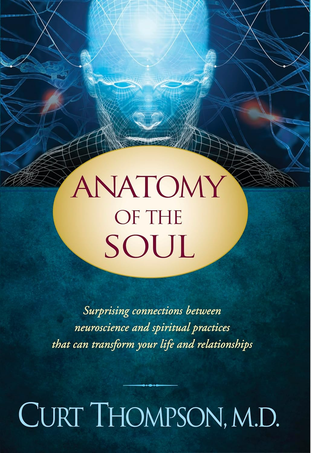 Anatomy of the Soul: Surprising Connections between Neuroscience and Spiritual Practices That Can Transform Your Life and Relationships image number 2