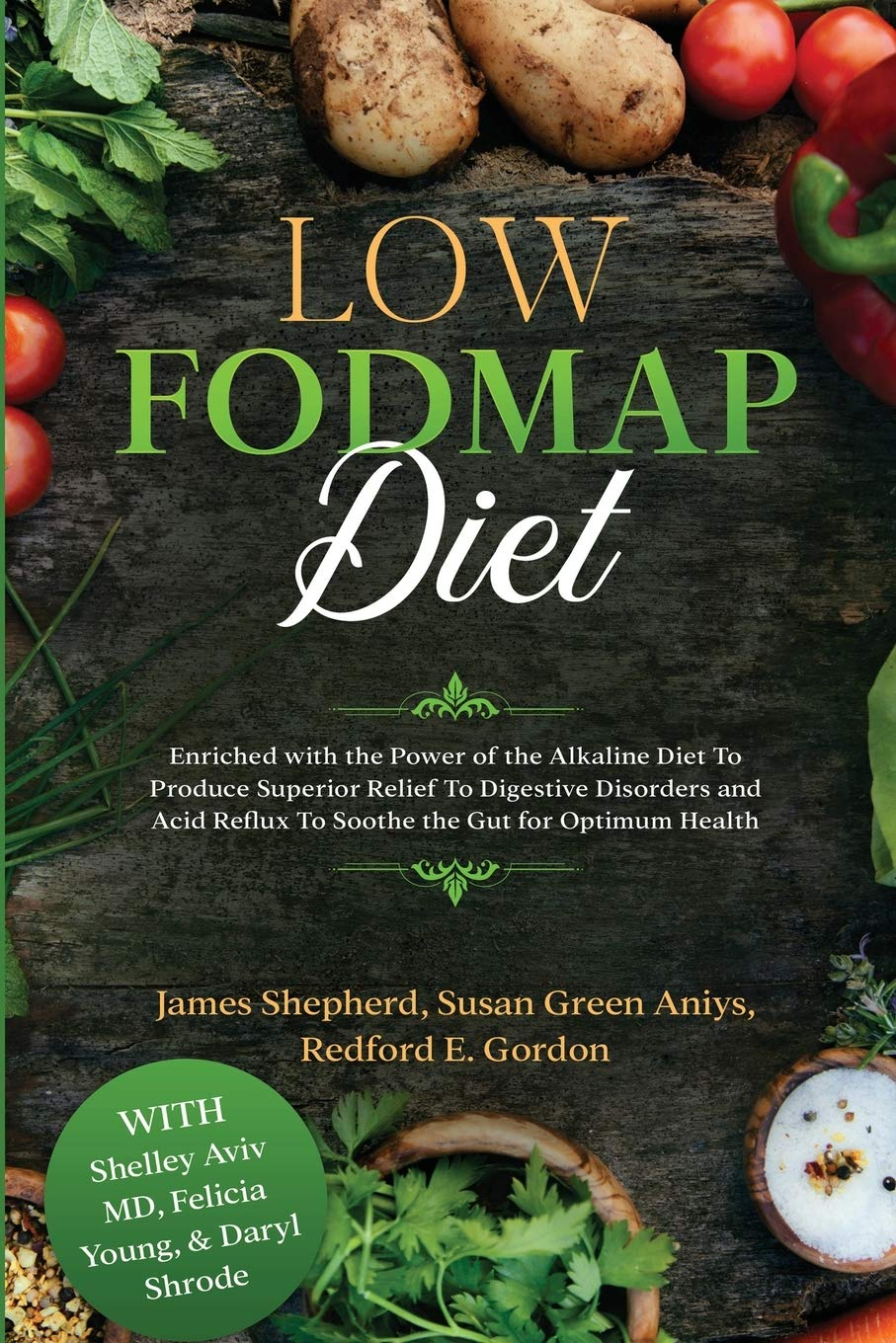 Low Fodmap Diet: Enriched with the Power of the Alkaline Diet to Produce Superior Relief to Digestive Disorders and Acid Reflux to Soothe the Gut for Optimum Health image number 1