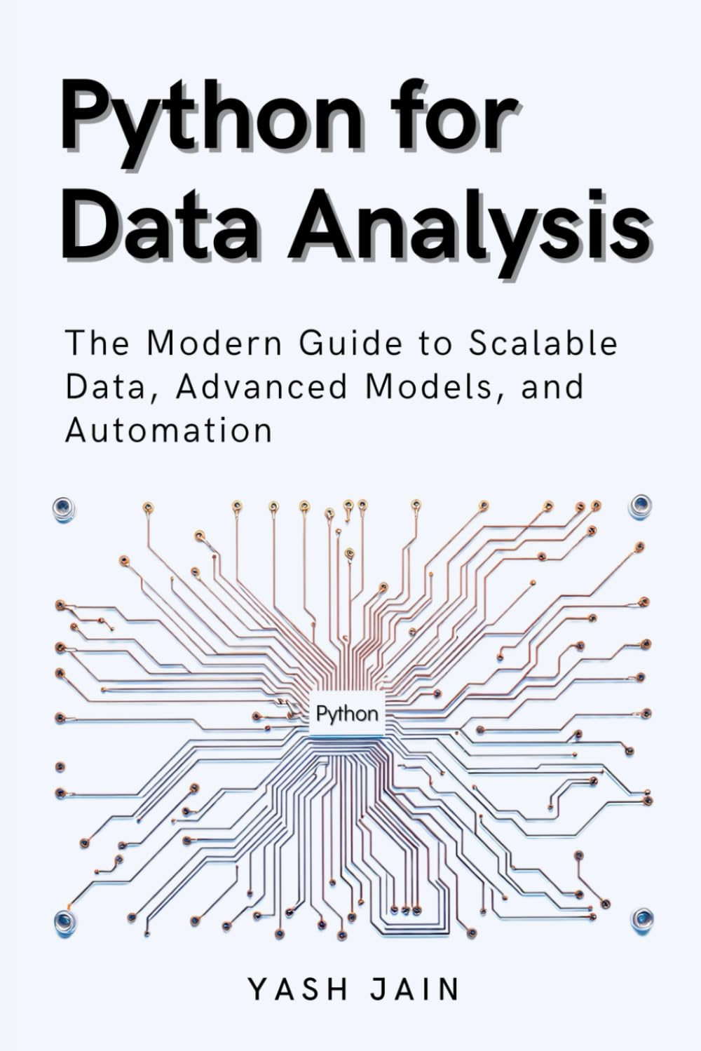 Python for Data Analysis: the Modern Guide to Scalable Data, Advanced Models, and Automation