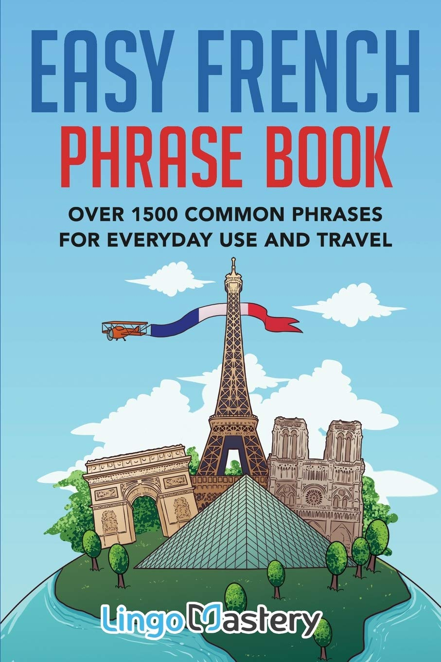 Easy French Phrase Book: over 1500 Common Phrases for Everyday Use and Travel