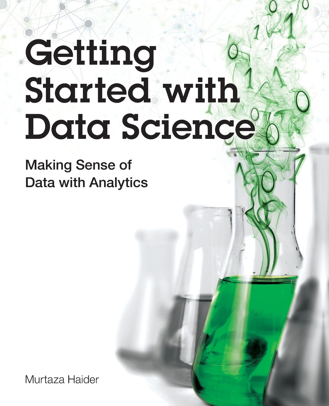Getting Started with Data Science: Making Sense of Data with Analytics: Making Sense of Data with Analytics (IBM Press) image number 1
