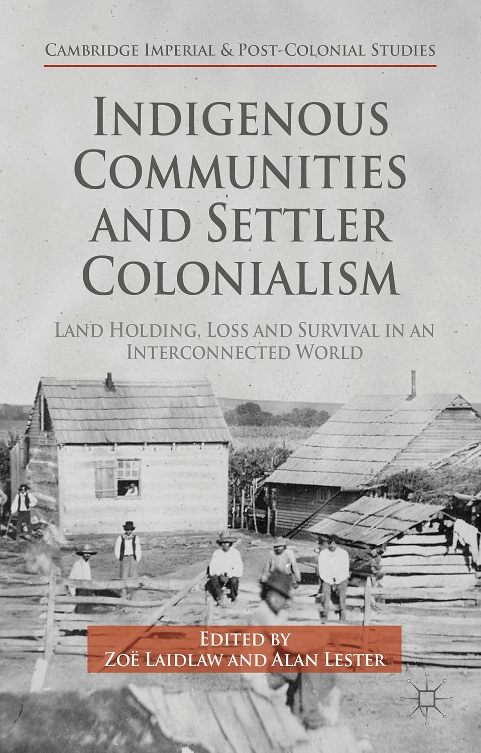 Indigenous Communities and Settler Colonialism: Land Holding, Loss and Survival in an Interconnected World image number 1