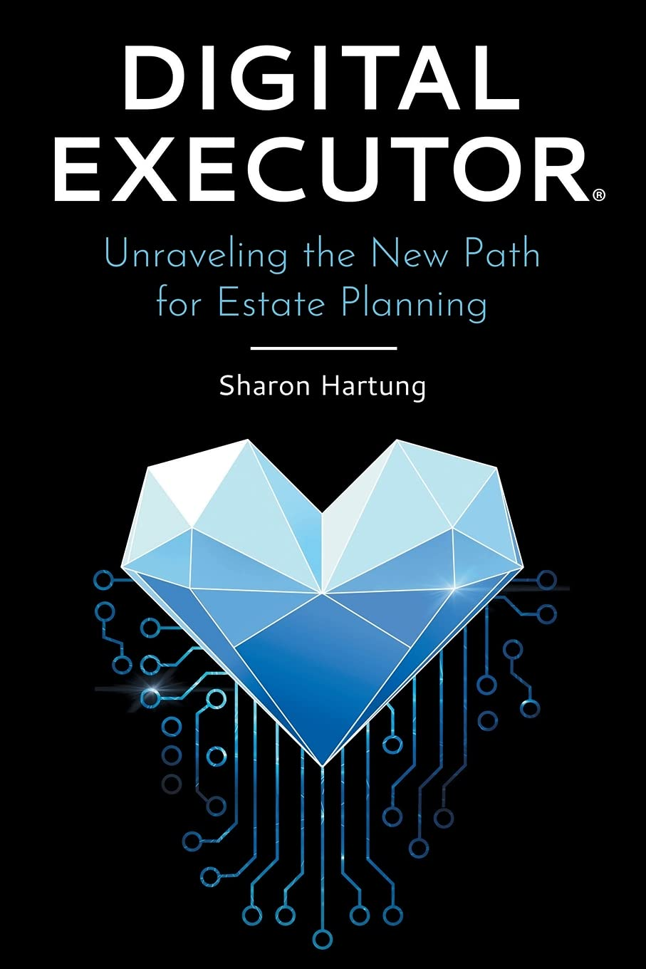 Digital Executor&reg;: Unraveling the New Path for Estate Planning