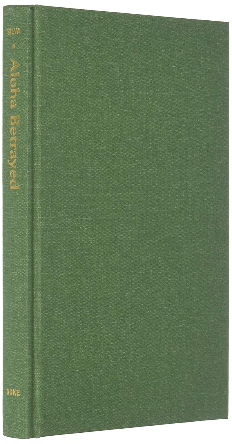Aloha Betrayed: Native Hawaiian Resistance to American Colonialism