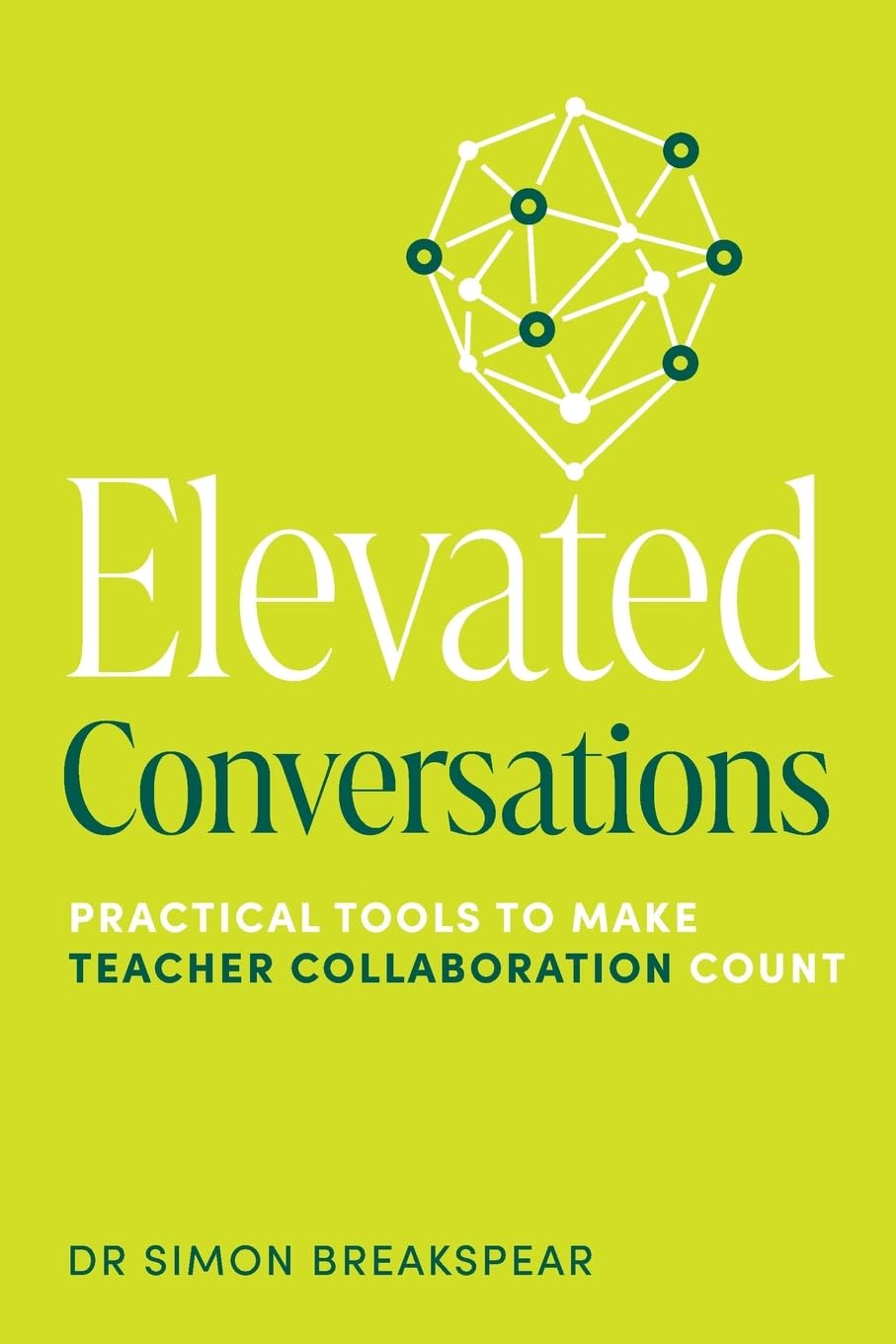 Elevated Conversations: Practical Tools to Make Teacher Collaboration Count