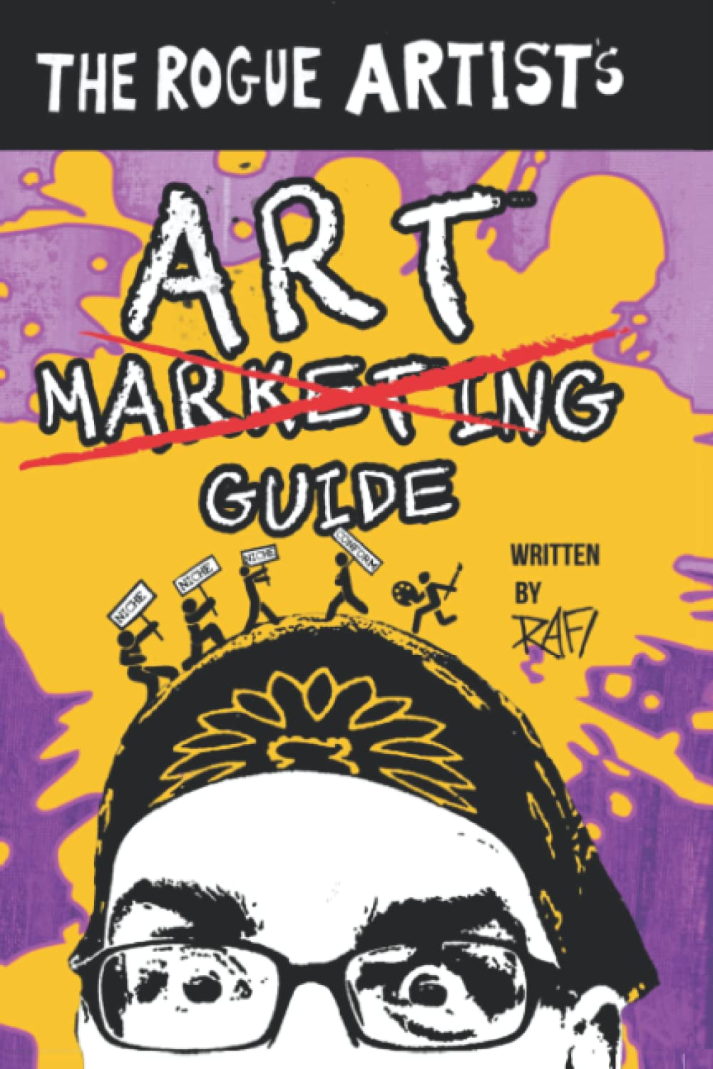The Rogue Artist'S Art Marketing Guide: Put Yourself Out There image number 1